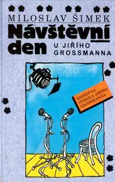 Návštěvní den u Jiřího Grossmanna - Miloslav Šimek /bazarové zboží/