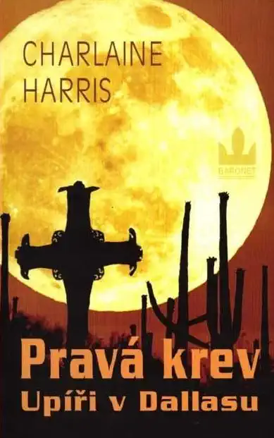 Pravá krev - Upíři v Dallasu - Charlaine Harris /bazarové zboží/