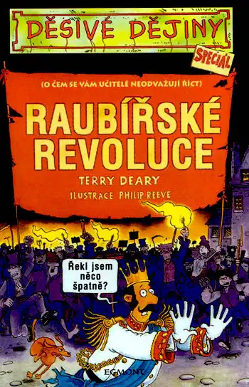 Děsivé dějiny - Raubířské revoluce - Terry Deary /bazarové zboží/
