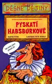 Děsivé české dějiny - Pyskatí Habsburkové - Martin Pitro /bazarové zboží/