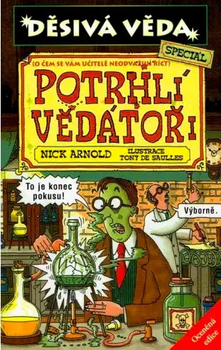 Děsivá věda - Potrhlí vědátoři - Nick Arnold /bazarové zboží/