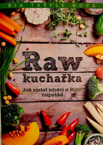 Raw kuchařka - Ria Tréfle Nová /bazarové zboží/