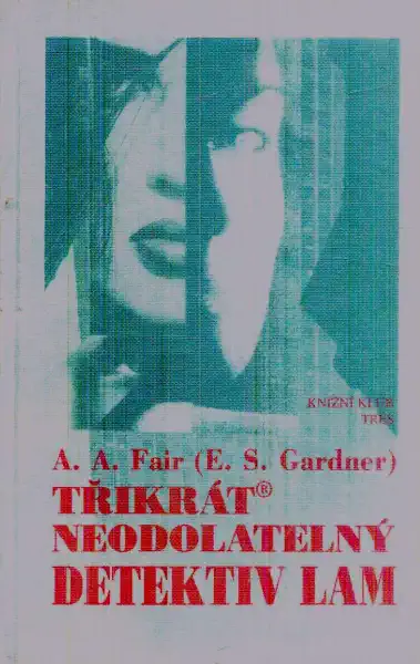 Třikrát neodolatelný detektiv Lam - A.A. Fair /E.S. Gardner/bazarové zboží/