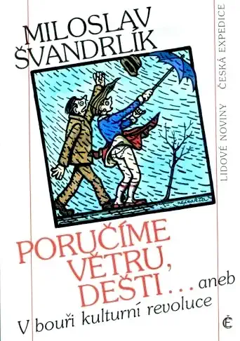 Poručíme větru, dešti... aneb V bouři kulturní revoluce - Miloslav Švandrlík /bazarové zboží/