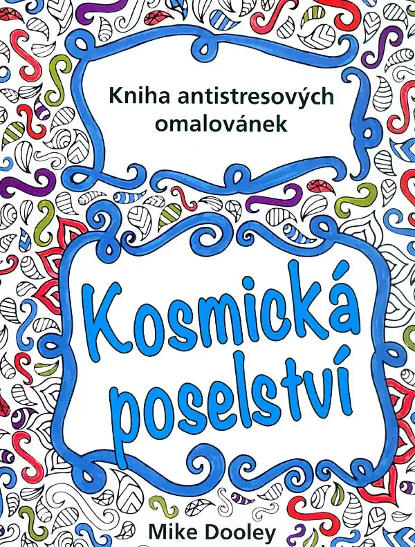 Kosmická poselství - Kniha antistresových omalovánek - Mike Dooley