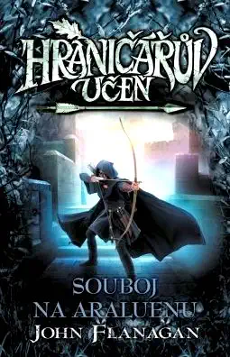 Hraničářův učeň 14 - Souboj na Araluenu - John Flanagan