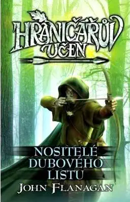 Hraničářův učeň 4 - Nositelé dubového listu - John Flanagan