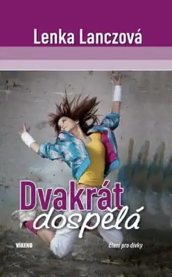 Dvakrát dospělá - Lenka Lanczová /bazarové zboží/