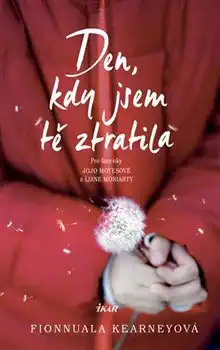 Den, kdy jsem tě ztratila - Fionnuala Kearneyová