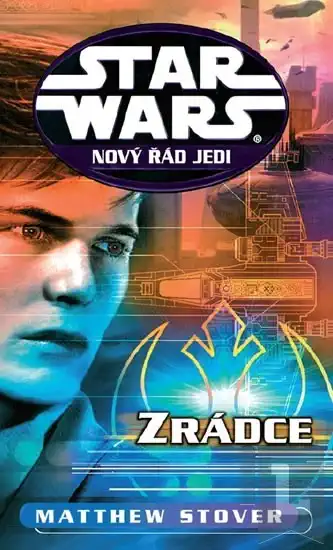 Star Wars - Nový řád Jedi - Zrádce - Matthew Stover