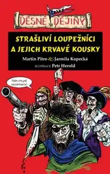 Děsné české dějiny - Strašliví loupežníci a jejich krvavé kousky - Martin Pitro & Jarmila Kopecká /bazarové zboží/