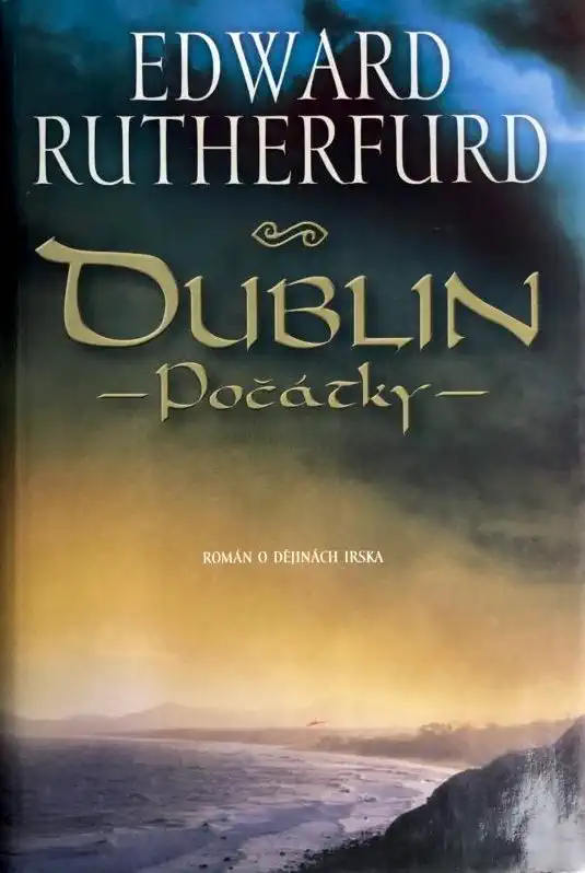 Dublin - Počátky - Edward Rutherfurd /bazarové zboží/