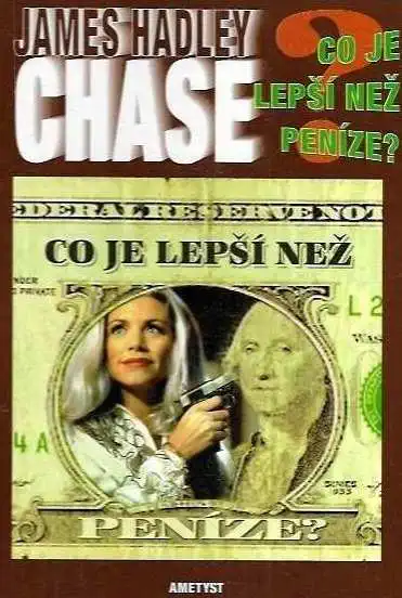 Co je lepší než peníze? - James Hadley Chase