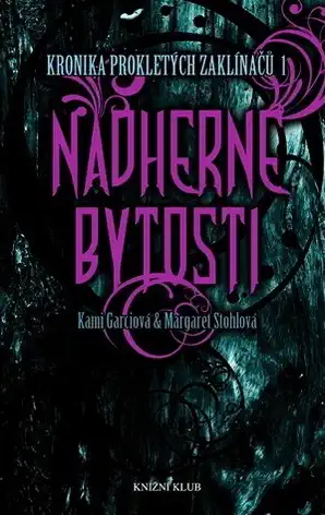Kronika prokletých zaklínačů 1 - Nádherné bytosti - Kami Garciová & Margaret Stohlová /bazarové zboží/