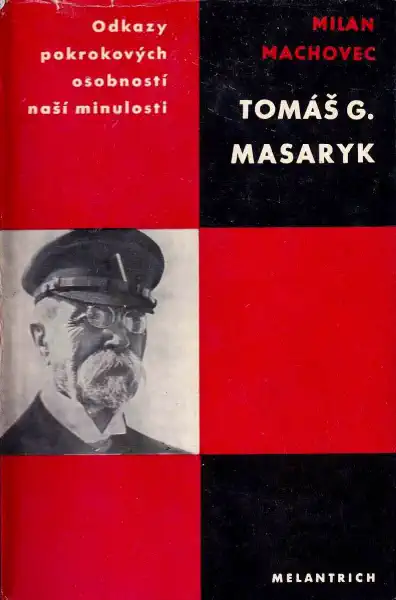Tomáš G. Masaryk - Milan Machovec /bazarové zboží/