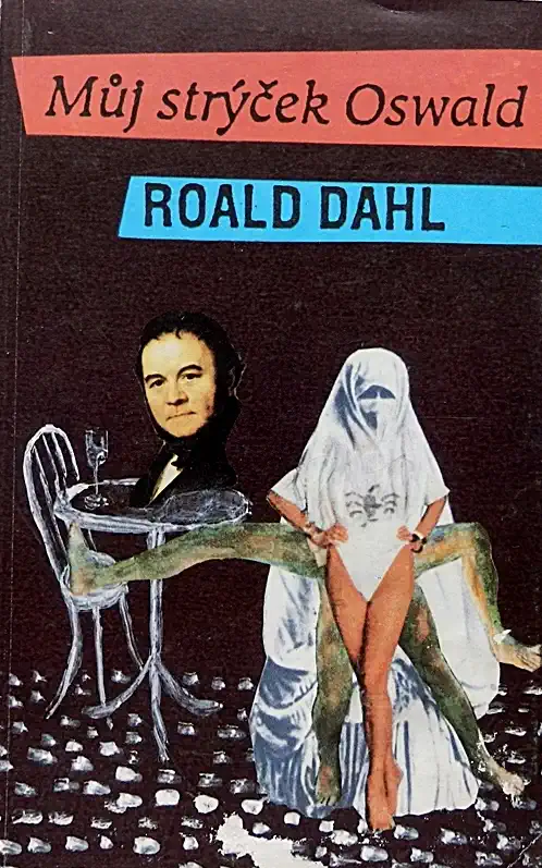 Můj strýček Oswald - Roald Dahl /bazarové zboží/