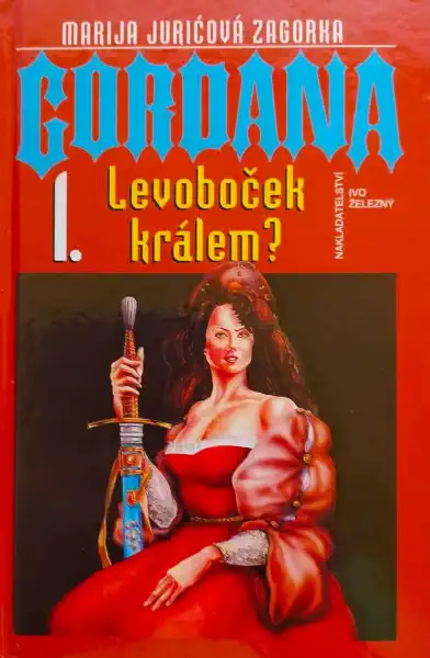 Gordana I. - Levoboček králem? - Marija Juričová Zagorka