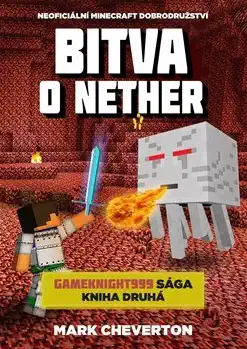 Bitva o Nether - Mark Cheverton /bazarové zboží/
