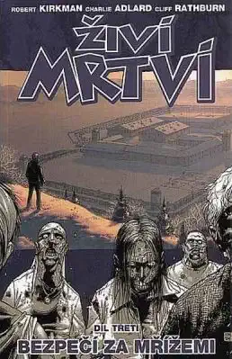 Živí mrtví - Bezpečí za mřížemi - Robert Kirkman