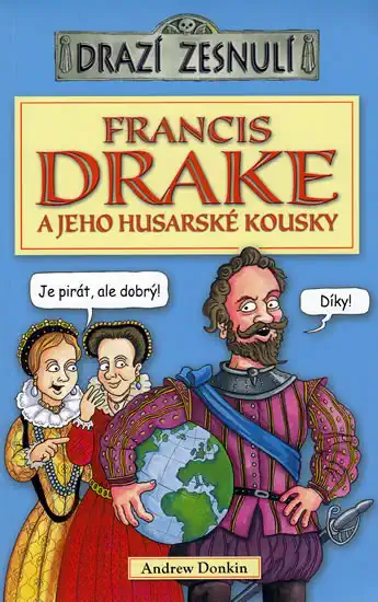 Drazí zesnulí - Francis Drake a jeho husarské kousky - Andrew Donkin