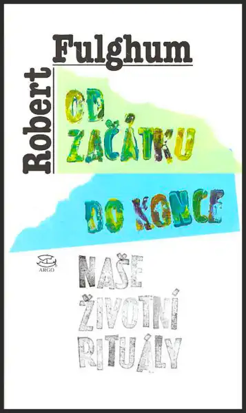 Od začátku do konce - Naše životní rituály - Robert Fulghum /bazarové zboží/
