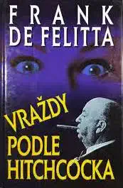 Vraždy podle Hitchcocka - Frank de Felitta /bazarové zboží/