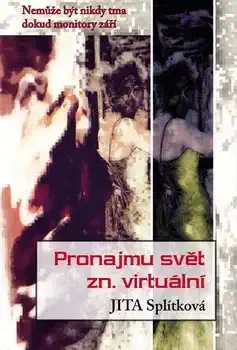 Pronajmu svět zn. virtuální - Jita Splítková
