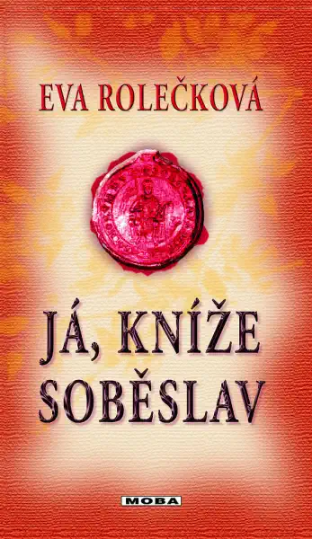 Já, kníže Soběslav - Eva Rolečková /bazarové zboží/