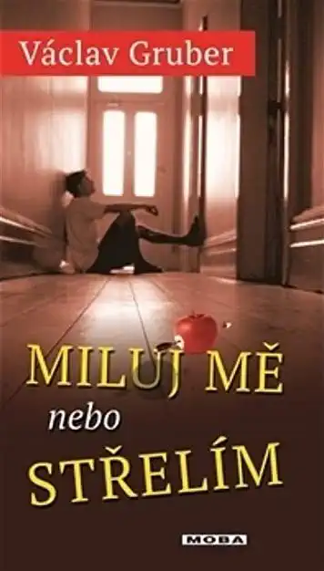 Miluj mě, nebo střelím - Václav Gruber
