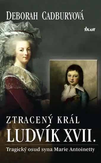 Ztracený král Ludvík XVII. - Deborah Cadburyová /bazarové zboží/