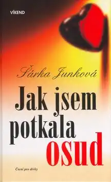 Jak jsem potkala osud - Šárka Junková /bazarové zboží/