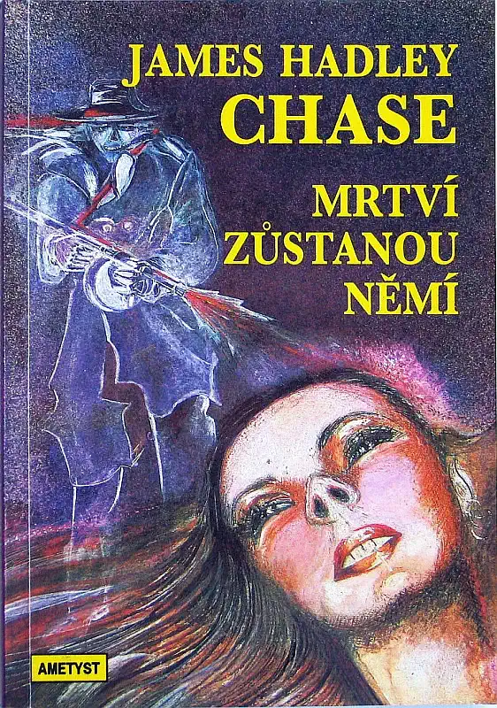Mrtví zůstanou němí - James Hadley Chase /bazarové zboží/