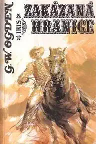 Zakázaná hranice - G.W. Ogden /bazarové zboží/