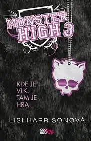 Monster High 3 - Kde je vlk, tam je hra - Lisi Harrisonová