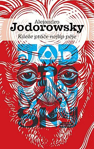 Kdeže ptáče nejlép pěje - Alejandro Jodorowsky