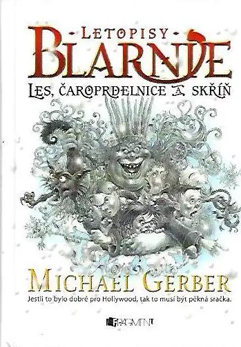 Letopisy Blarnie - Les, Čaroprdelnice a skříň - Michael Gerber /bazarové zboží/