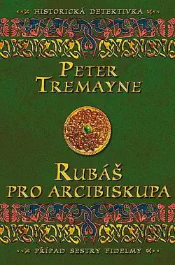 Rubáš pro arcibiskupa - Peter Tremayne /bazarové zboží/