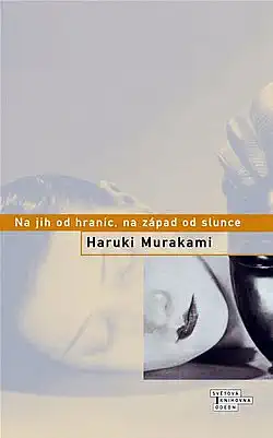 Na jih od hranic, na západ od slunce - Haruki Murakami /bazarové zboží/