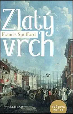 Zlatý vrch - Francis Spufford /bazarové zboží/
