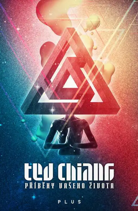 Příběhy vašeho života - Ted Chiang /bazarové zboží/