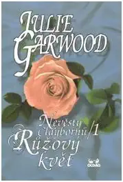 Nevěsty Claybornů /1/ Růžový květ - Julie Garwood /bazarové zboží/
