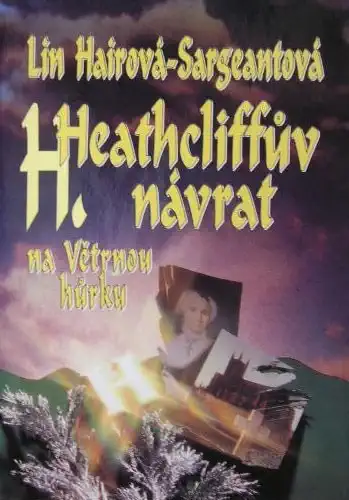 Heathcliffův návrat na Větrnou hůrku - Lin Hairová-Sargeantová /bazarové zboží/