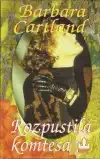 Rozpustilá komtesa - Barbara Cartland /bazarové zboží/