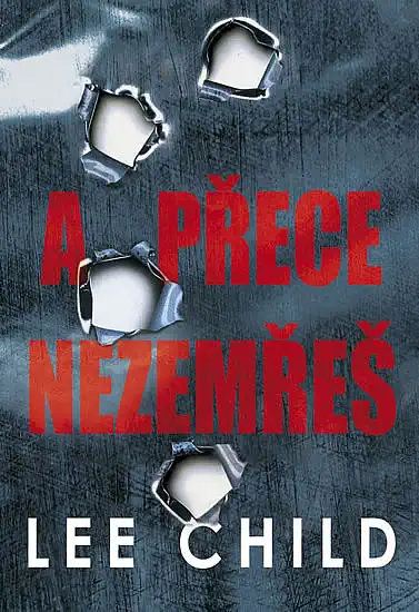 A přece nezemřeš - Lee Child /bazarové zboží/
