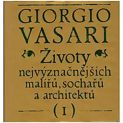 Životy nejvýznačnějších malířů, sochařů a architektů (I) - Giorgio Vasari /bazarové zboží/