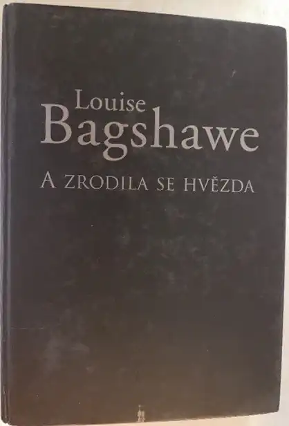 A zrodila se hvězda - Louise Bagshawe /bazarové zboží/