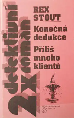 2x detektivní román - Konečná dedukce / Příliš mnoho klientů - Rex Stout /bazarové zboží/