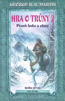 Hra o trůny - Píseň ledu a ohně - kniha první, část druhá - George R.R. Martin /bazarové zboží/
