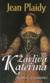 Žárlivá Kateřina - Jean Plaidy /bazarové zboží/