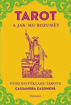 Tarot a jak mu rozumět - Cassandra Easonová /bazarové zboží/